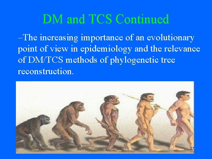 DM and TCS Continued –The increasing importance of an evolutionary point of view in