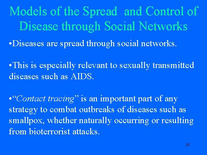 Models of the Spread and Control of Disease through Social Networks • Diseases are