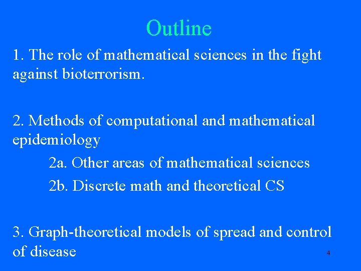 Outline 1. The role of mathematical sciences in the fight against bioterrorism. 2. Methods