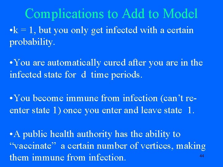 Complications to Add to Model • k = 1, but you only get infected