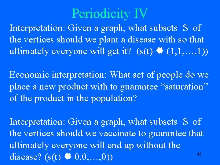Periodicity IV Interpretation: Given a graph, what subsets S of the vertices should we