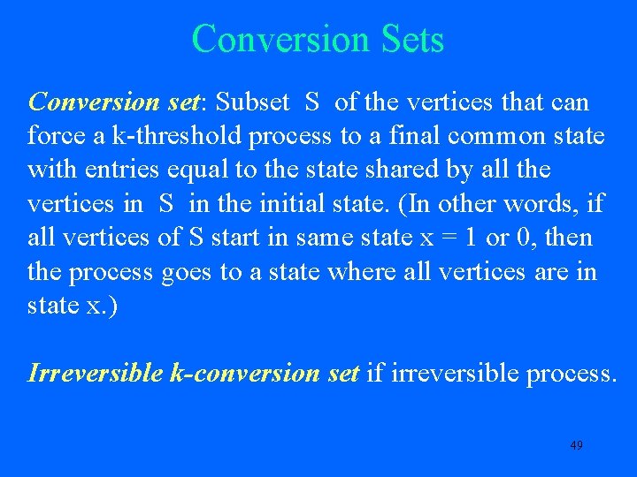 Conversion Sets Conversion set: Subset S of the vertices that can force a k-threshold