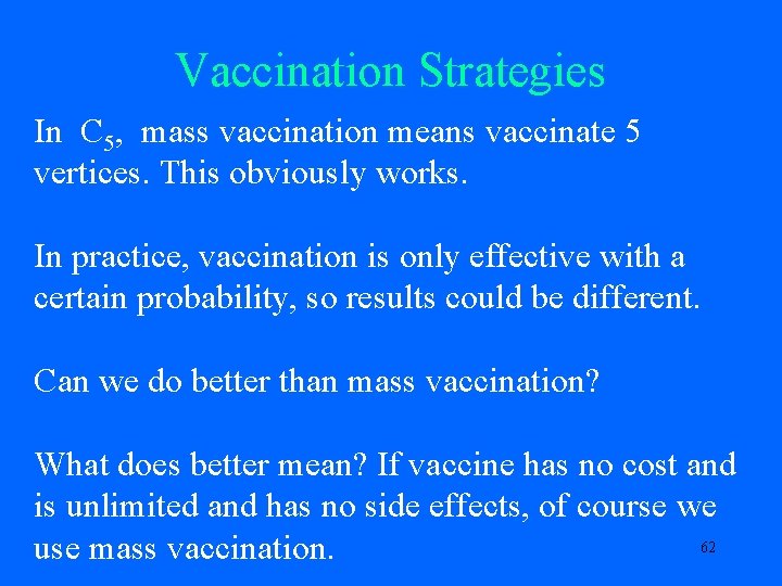 Vaccination Strategies In C 5, mass vaccination means vaccinate 5 vertices. This obviously works.