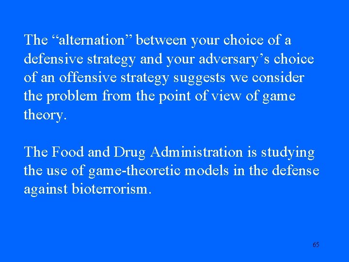 The “alternation” between your choice of a defensive strategy and your adversary’s choice of