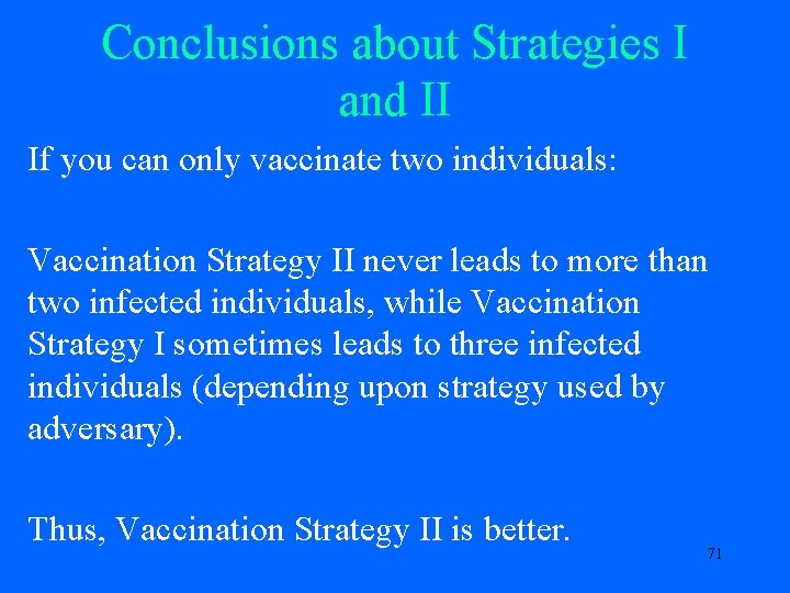 Conclusions about Strategies I and II If you can only vaccinate two individuals: Vaccination