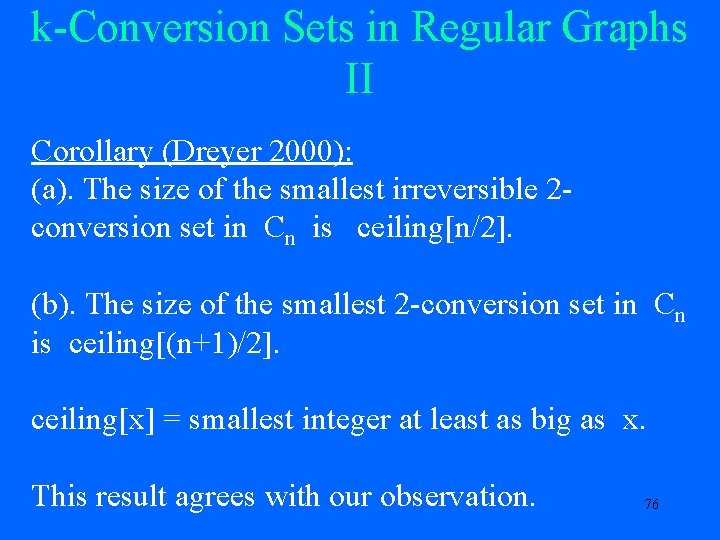 k-Conversion Sets in Regular Graphs II Corollary (Dreyer 2000): (a). The size of the