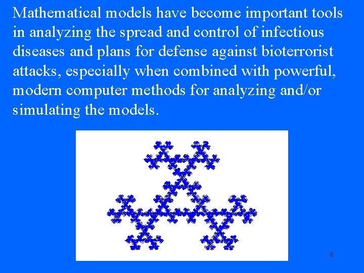 Mathematical models have become important tools in analyzing the spread and control of infectious