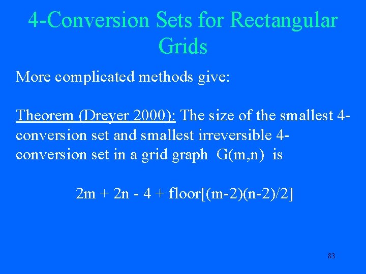 4 -Conversion Sets for Rectangular Grids More complicated methods give: Theorem (Dreyer 2000): The