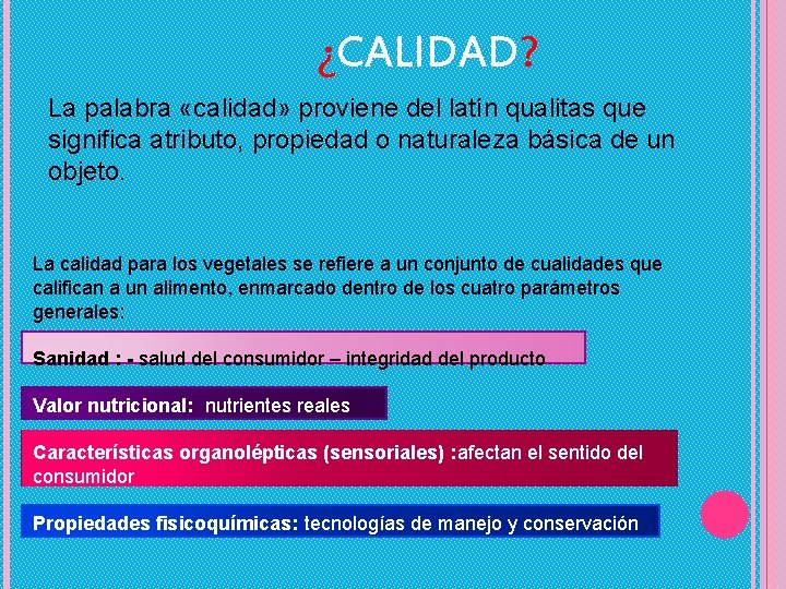 ¿CALIDAD? La palabra «calidad» proviene del latín qualitas que significa atributo, propiedad o naturaleza