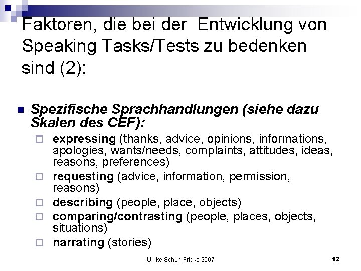 Faktoren, die bei der Entwicklung von Speaking Tasks/Tests zu bedenken sind (2): n Spezifische
