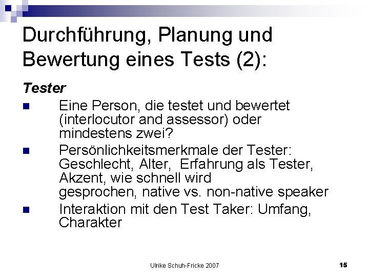 Durchführung, Planung und Bewertung eines Tests (2): Tester n Eine Person, die testet und