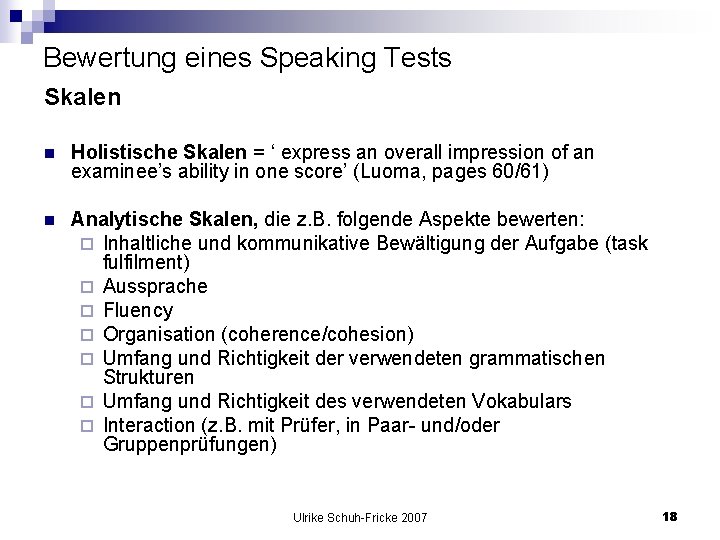 Bewertung eines Speaking Tests Skalen n Holistische Skalen = ‘ express an overall impression