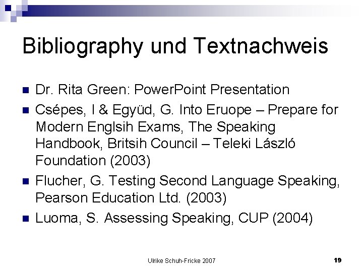 Bibliography und Textnachweis n n Dr. Rita Green: Power. Point Presentation Csépes, I &