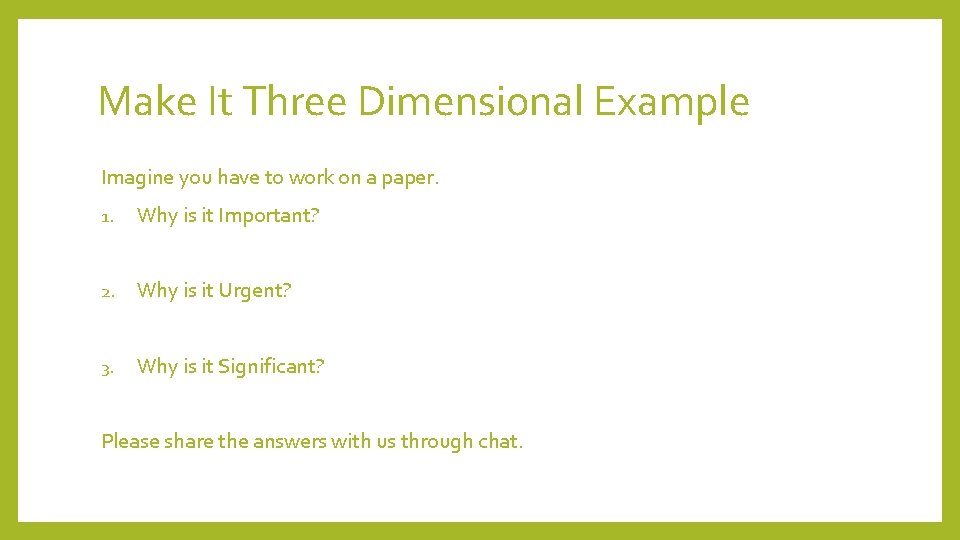 Make It Three Dimensional Example Imagine you have to work on a paper. 1.