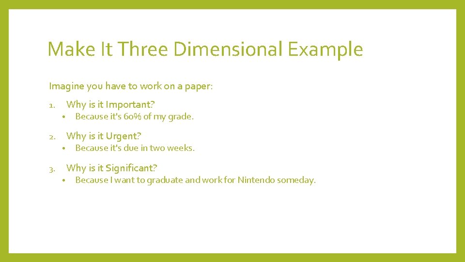 Make It Three Dimensional Example Imagine you have to work on a paper: Why