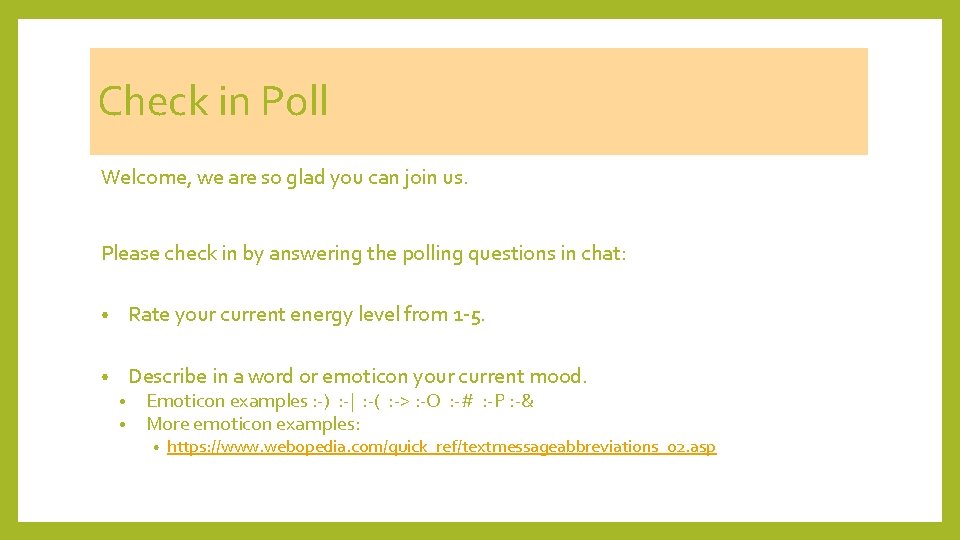 Check in Poll Welcome, we are so glad you can join us. Please check