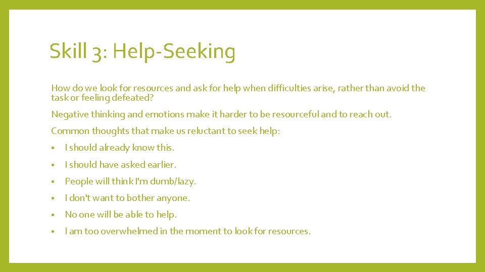 Skill 3: Help-Seeking How do we look for resources and ask for help when