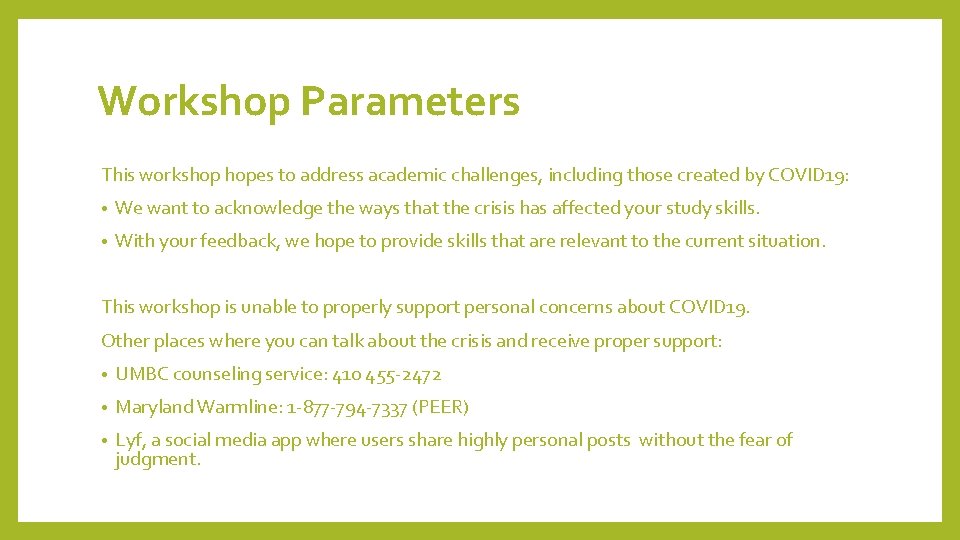 Workshop Parameters This workshop hopes to address academic challenges, including those created by COVID