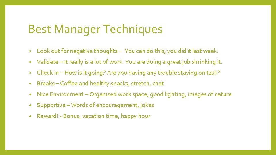 Best Manager Techniques • Look out for negative thoughts – You can do this,