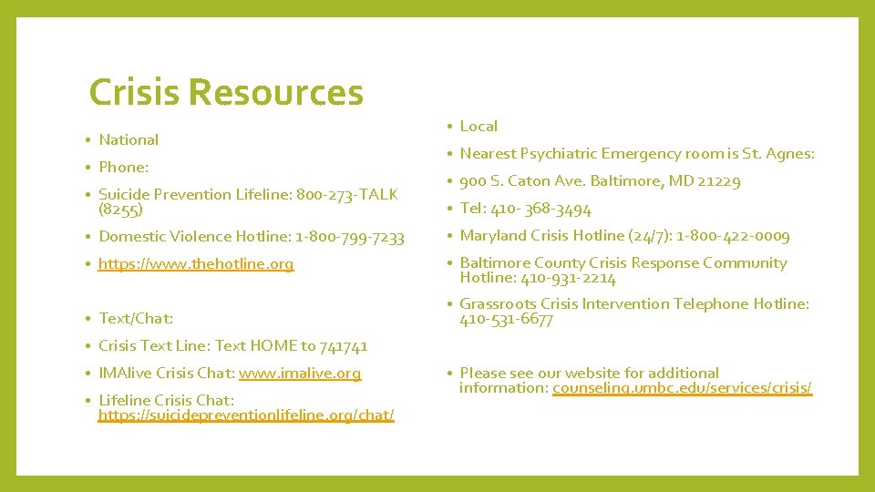 Crisis Resources • Local • Nearest Psychiatric Emergency room is St. Agnes: • 900