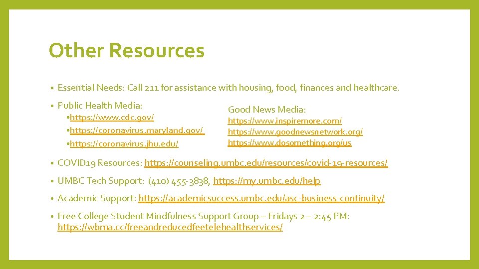 Other Resources • Essential Needs: Call 211 for assistance with housing, food, finances and