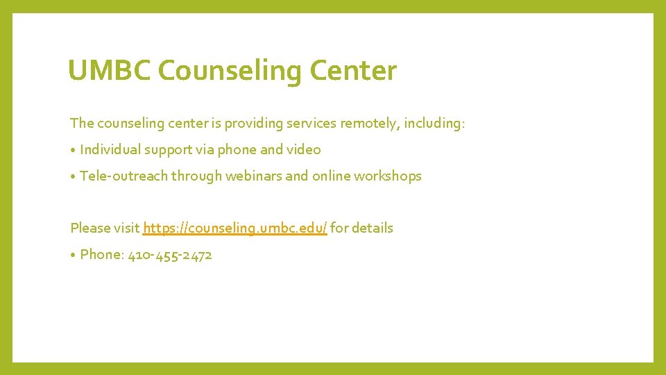 UMBC Counseling Center The counseling center is providing services remotely, including: • Individual support