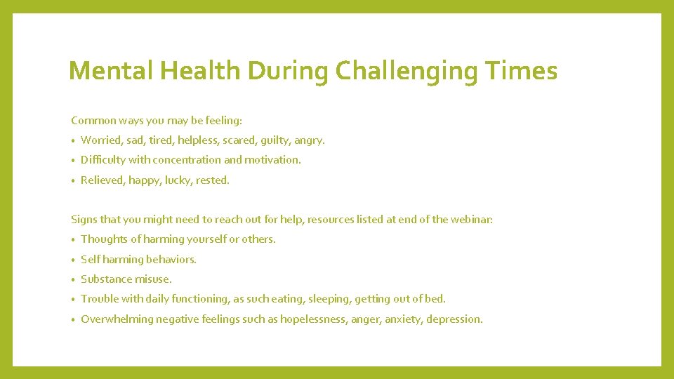 Mental Health During Challenging Times Common ways you may be feeling: • Worried, sad,
