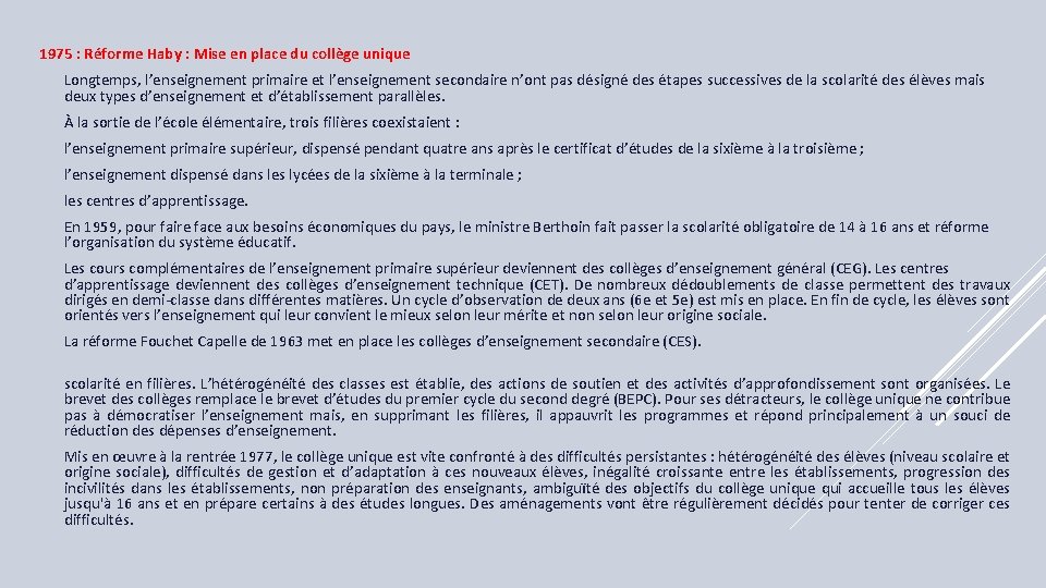 1975 : Réforme Haby : Mise en place du collège unique Longtemps, l’enseignement primaire