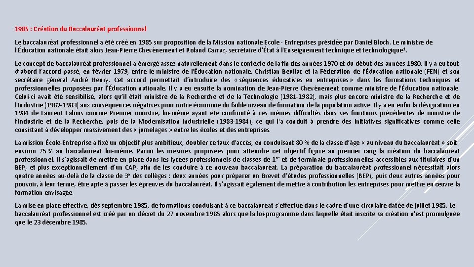 1985 : Création du Baccalauréat professionnel Le baccalauréat professionnel a été créé en 1985