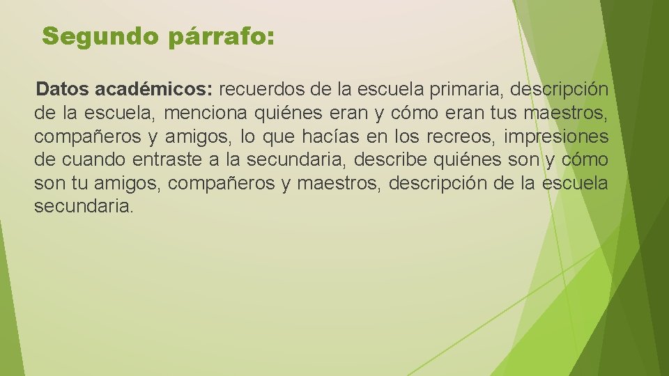 Segundo párrafo: Datos académicos: recuerdos de la escuela primaria, descripción de la escuela, menciona