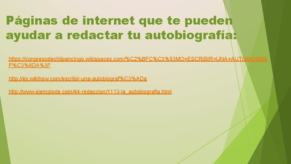 Páginas de internet que te pueden ayudar a redactar tu autobiografía: https: //congresodechilpancingo. wikispaces.