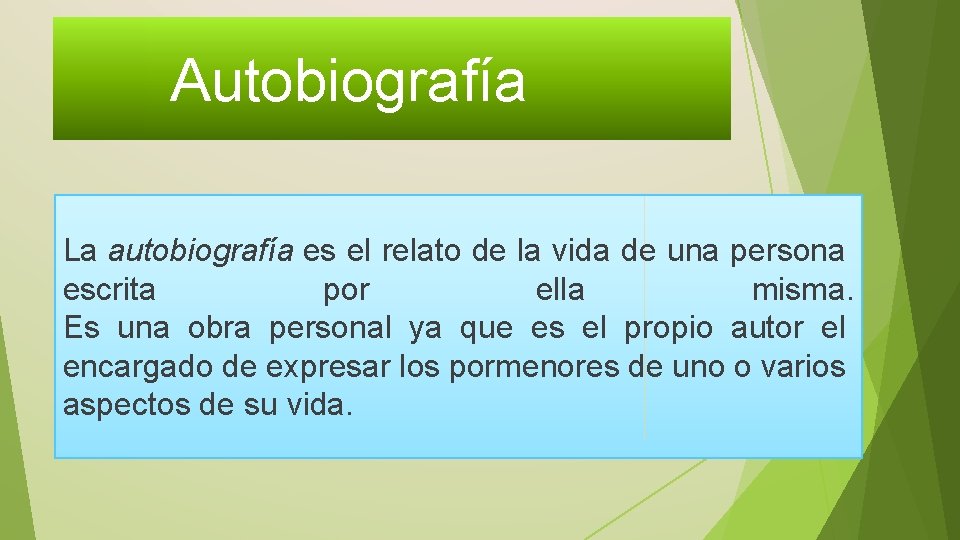 Autobiografía La autobiografía es el relato de la vida de una persona escrita por