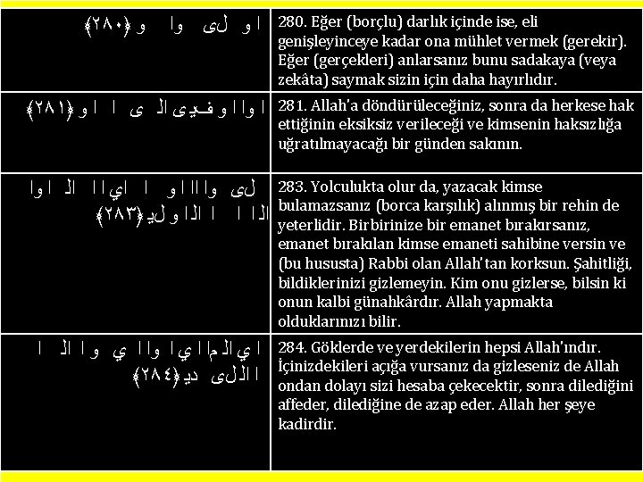 ﴾٢٨٠﴿ ﻭ ﺍ ﻭ ﻝﻯ ﻭﺍ 280. Eğer (borçlu) darlık içinde ise, eli genişleyinceye