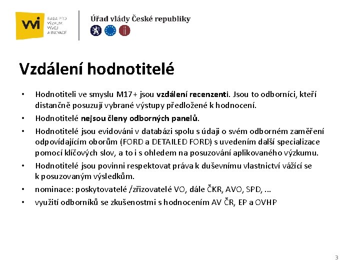 Vzdálení hodnotitelé • • • Hodnotiteli ve smyslu M 17+ jsou vzdálení recenzenti. Jsou