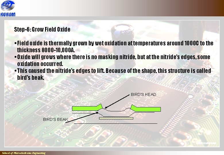 Step-6: Grow Field Oxide • Field oxide is thermally grown by wet oxidation at Step-6: Grow Field Oxide • Field oxide is thermally grown by wet oxidation at