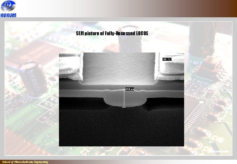 SEM picture of Fully-Recessed LOCOS School of Microelectronic Engineering 