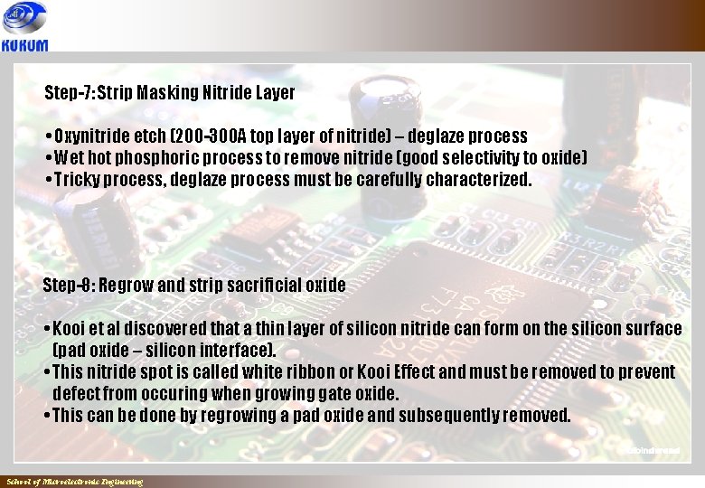 Step-7: Strip Masking Nitride Layer • Oxynitride etch (200 -300 A top layer of