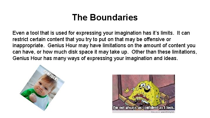 The Boundaries Even a tool that is used for expressing your imagination has it’s