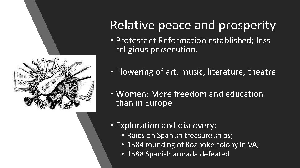 Relative peace and prosperity • Protestant Reformation established; less religious persecution. • Flowering of