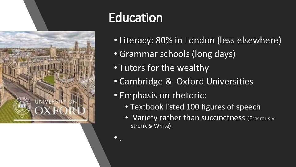 Education • Literacy: 80% in London (less elsewhere) • Grammar schools (long days) •