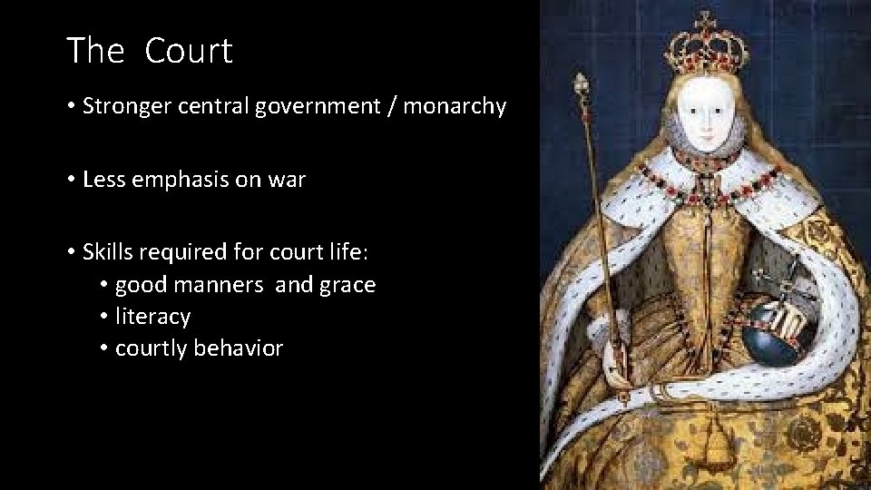 The Court • Stronger central government / monarchy • Less emphasis on war •