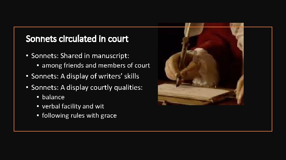 Sonnets circulated in court • Sonnets: Shared in manuscript: • among friends and members