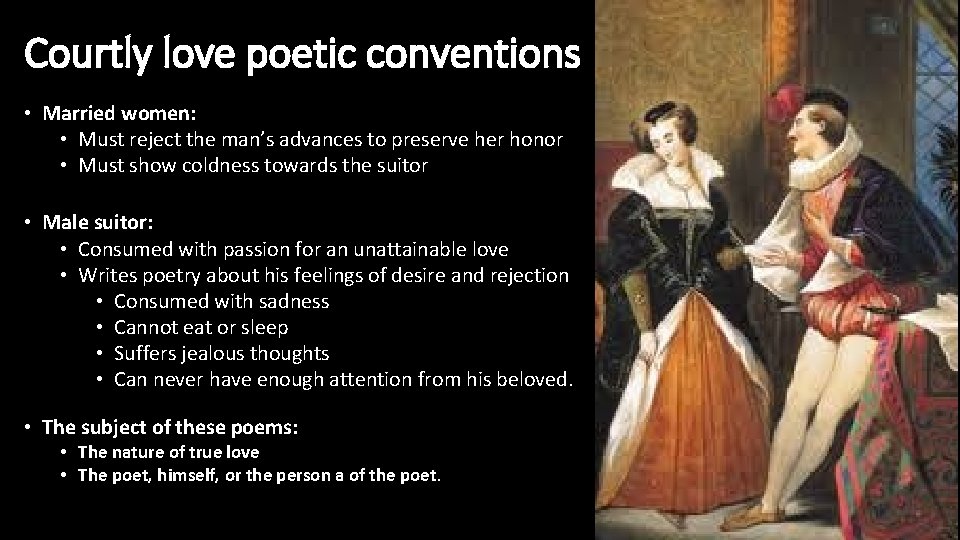 Courtly love poetic conventions • Married women: • Must reject the man’s advances to