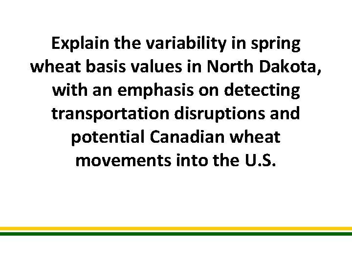 Explain the variability in spring wheat basis values in North Dakota, with an emphasis