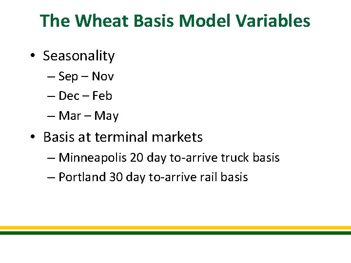 The Wheat Basis Model Variables • Seasonality – Sep – Nov – Dec –