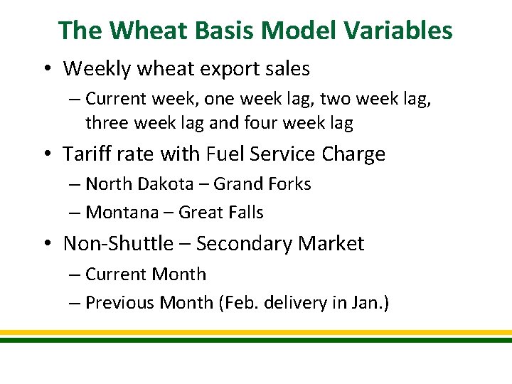 The Wheat Basis Model Variables • Weekly wheat export sales – Current week, one