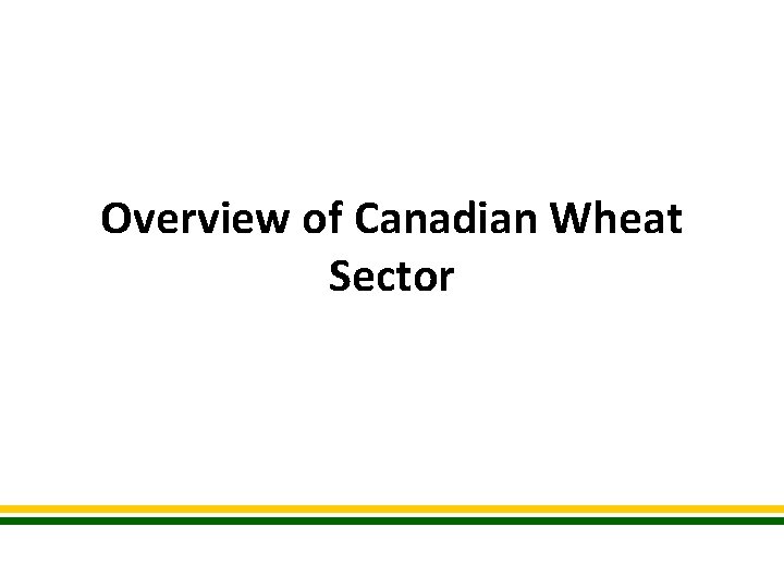 Overview of Canadian Wheat Sector 