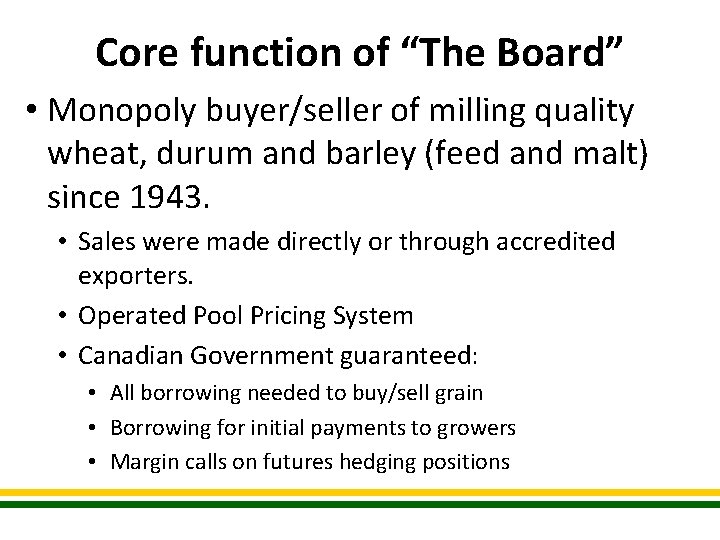Core function of “The Board” • Monopoly buyer/seller of milling quality wheat, durum and