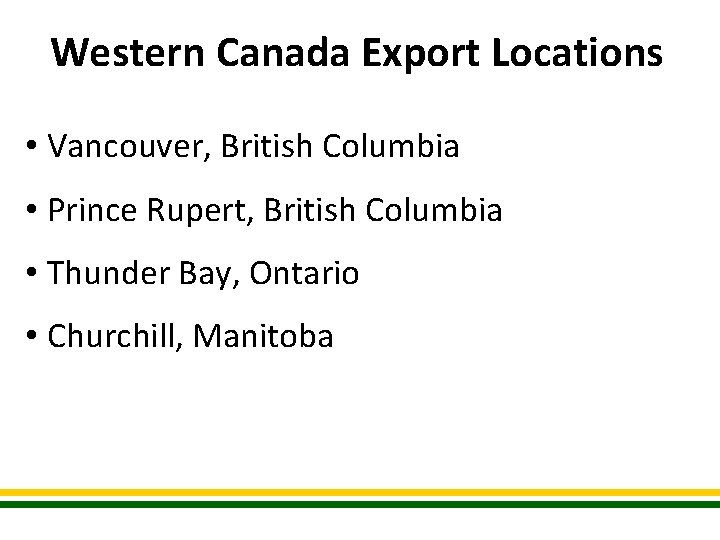 Western Canada Export Locations • Vancouver, British Columbia • Prince Rupert, British Columbia •