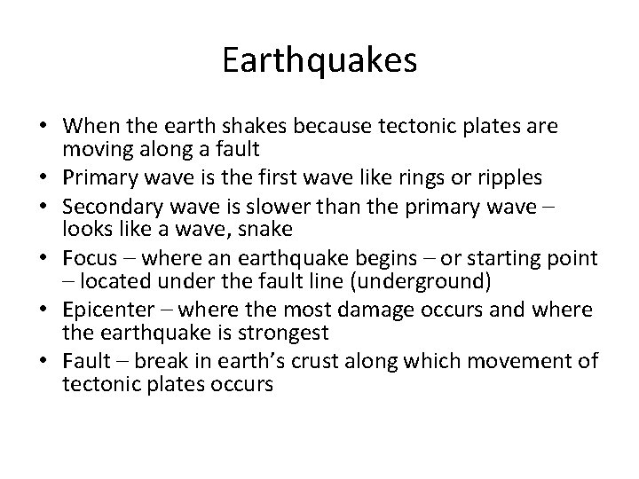 Earthquakes • When the earth shakes because tectonic plates are moving along a fault